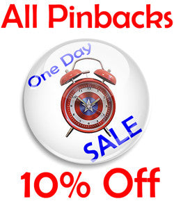All Pinback Buttons 10% Off For 1 Day Only!