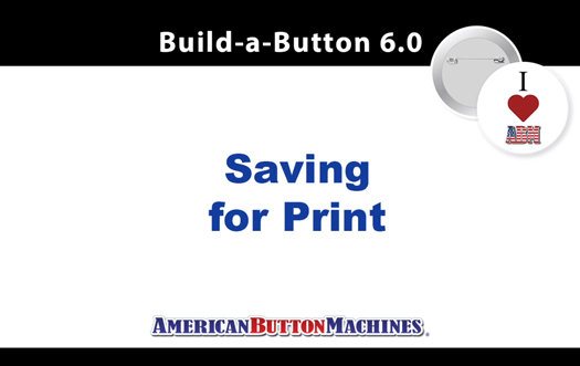 Saving Button Designs for Printing - Build-a-Button Software