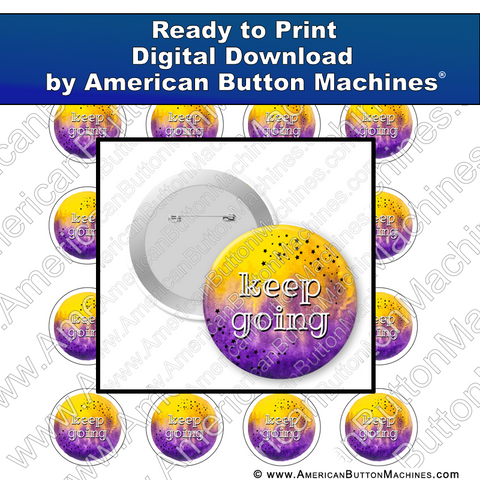 Digital Download, for buttons, digital download for buttons, keep going, inspirational, encouragement