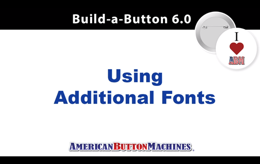 How to Add Additional Fonts in Build-a-Button Software
