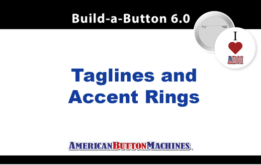 How To Add Taglines and Accent Rings to Your Button Design