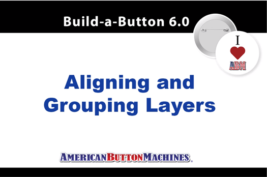 How To Align and Group Layers Using Button Making Software