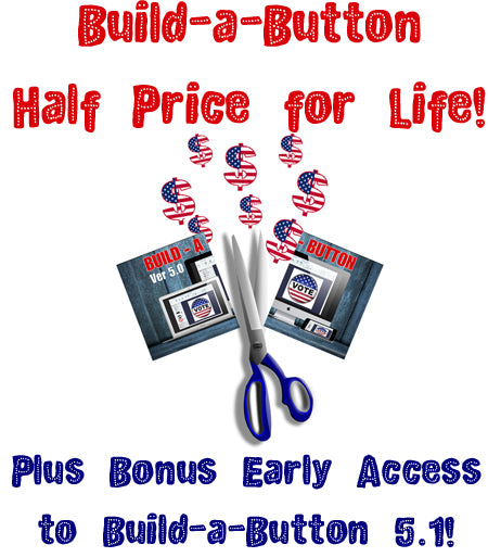 Build-a-Button - Half Price for Life PLUS Bonus Early Access to 5.1!