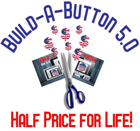 Build-a-Button 5.0 Half Price for a Lifetime of Greatness!