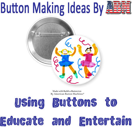 Button Making Ideas from ABM - Using Buttons to Educate and Entertain