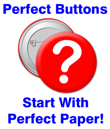 Three steps for picking the right paper for button making