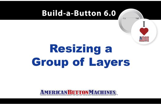 How to Resize a Group of Layers Using Button Making Software by American Button Machines