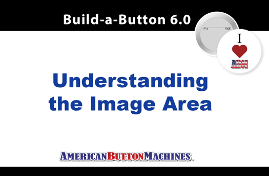 Understanding the Image Area in Build-a-Button 6.0