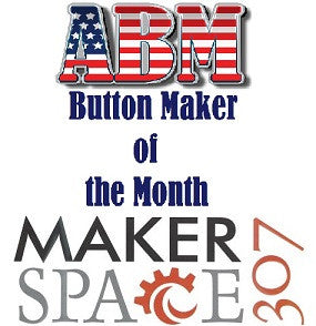 Maker Space 307 - Button Maker of the Month for April!