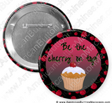 Be the Cherry On Top - Digital Download for Buttons