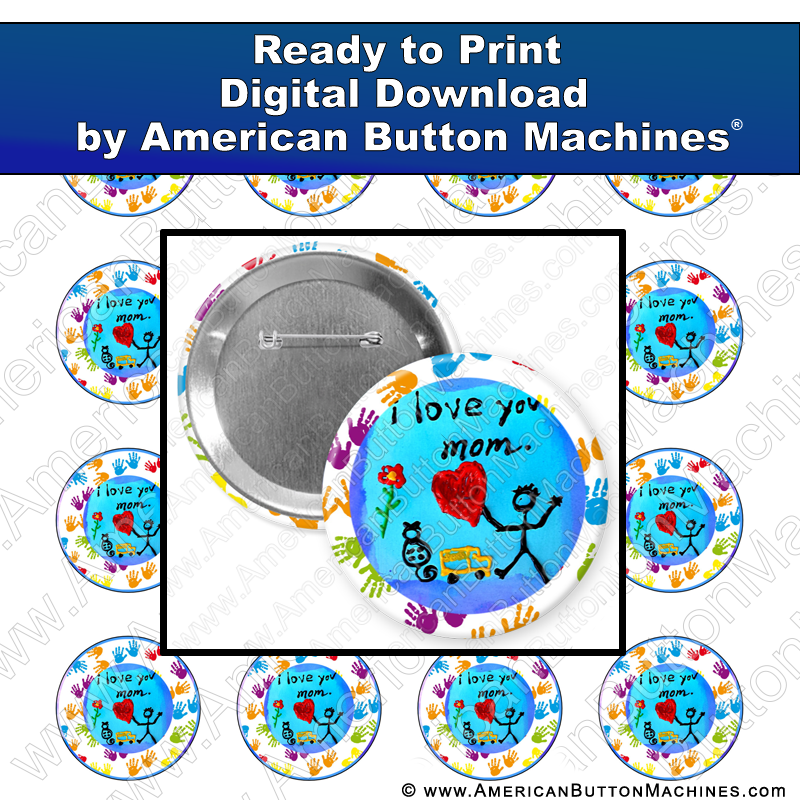 I Love You Mom - Digital Download for Buttons - American Button Machines