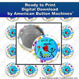 I Love You Mom - Digital Download for Buttons - American Button Machines