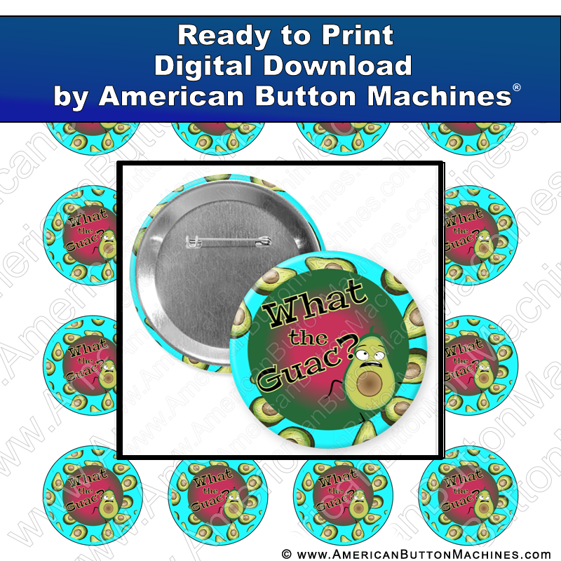 What the Guac - Digital Download for Buttons