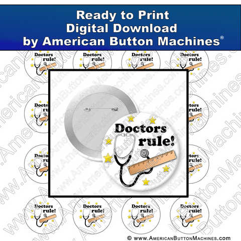 Doctors Rule  - Digital Download for Buttons