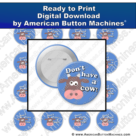 Digital Download, For Buttons, Digital Download for Buttons, cow, have a cow