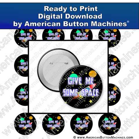 Give Me Some Space - Digital Download for Buttons
