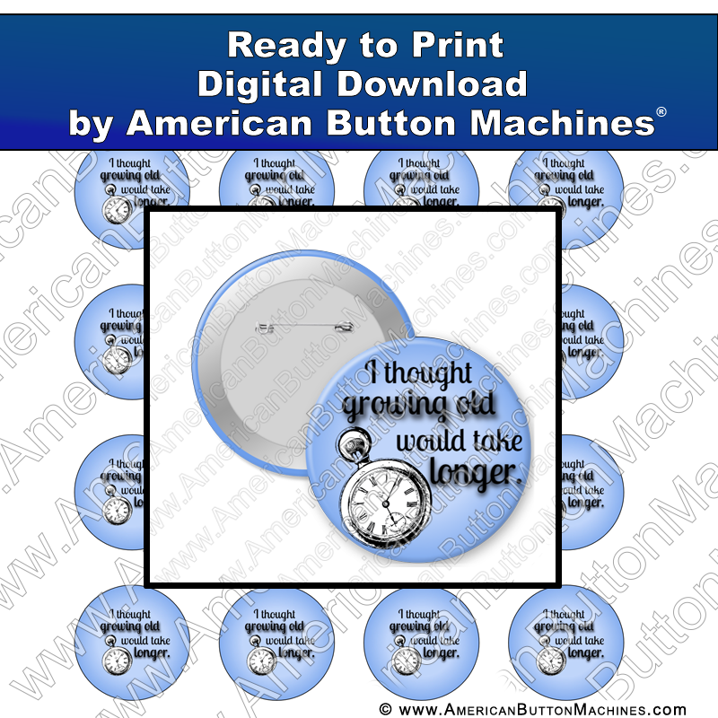 Digital Download, for buttons, digital download for buttons, growing old