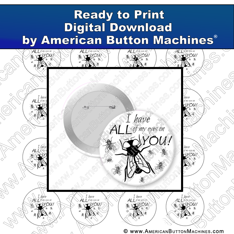 I Have All of My Eyes On You - Digital Download for Buttons