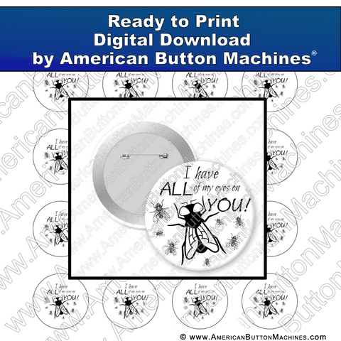 I Have All of My Eyes On You - Digital Download for Buttons