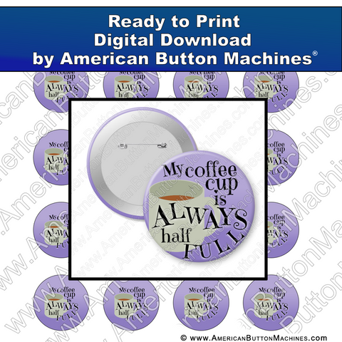 Digital Download, For Buttons, Digital Download for Buttons, coffee. optimistic, optimism, half full