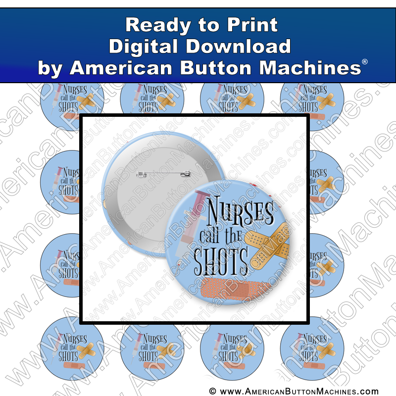 Nurses Call the Shots - Digital Download for Buttons - American Button Machines