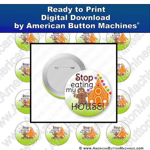 Stop Eating My House - Digital Download for Buttons
