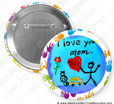 I Love You Mom - Digital Download for Buttons